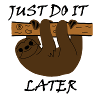 "Just do it later"