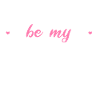 Be My Valentine