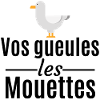 Vos gueules les mouettes