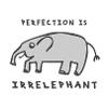 Perfection is irrelephant - Elephant - light/grey
