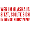 sitzt du im Glashaus?