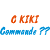 C KIKI Commande ??