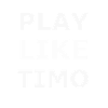 PLAY LIKE TIMO