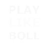 PLAY LIKE BOLL