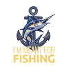 I'm Meant For Fishing
