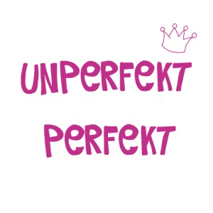 Perfekt ist unperfekt