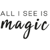 All I see is magic