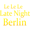 Le Le Le Late Night Berlin