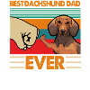 Best Dachshund Dad Ever