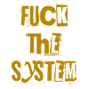 fuck the system