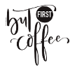 But First Coffee