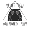 Fluff You Cat Attitude Funny Meme