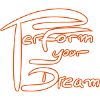 Perform your dream