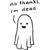 Ghost - no thanks, I'm dead.