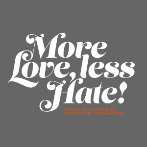 More Love, less Hate
