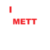 I Love Mett