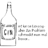 Gin ist keine Lösung