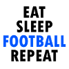Eat Sleep Football Repeat