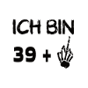 Ich Bin 39+1 Geburtstags Spruch