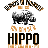 Sei ein Nilpferd