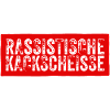 Rassistische Kackscheisse