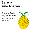 Sei wie eine Ananas!