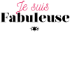 Je suis fabuleuse