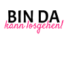 Bin da Kann losgehen