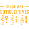 These are difficult times