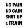 No Pain, No Gain, Shut Up & Train Poster