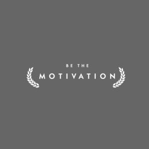 Sei die Motivation