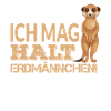 ICH MAG HALT ERDMÄNNCHEN