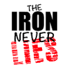 The Iron never LIES