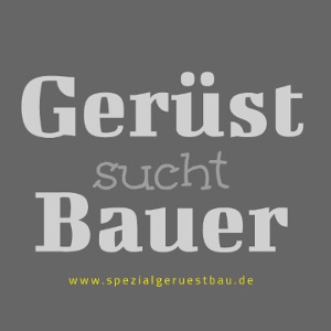 „Gerüstbauer sucht Bauer” hellgrau