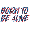 Born To Be Alive