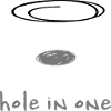 hole in one