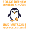 Folge deinem inneren Pinguin