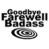 goodbye farewell badass