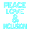 Peace love and inclusion