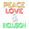 Peace love and inclusion