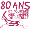 80 ans jambes gazelle anniversaire