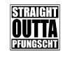 straight outta pfungscht