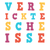 Verfickte Scheisse