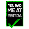 You Had Me At Ebitda