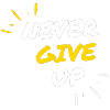 never give up