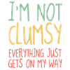 I'm not clumsy