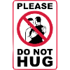 PLEASE DO NOT HUG !