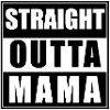 Straight Outta Mama