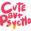 Cute But Psycho