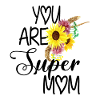 VOUS ÊTES SUPER MAMAN